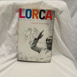 Lorca: A Dream of Life Book by Leslie Stainton - New Hardcover NWT